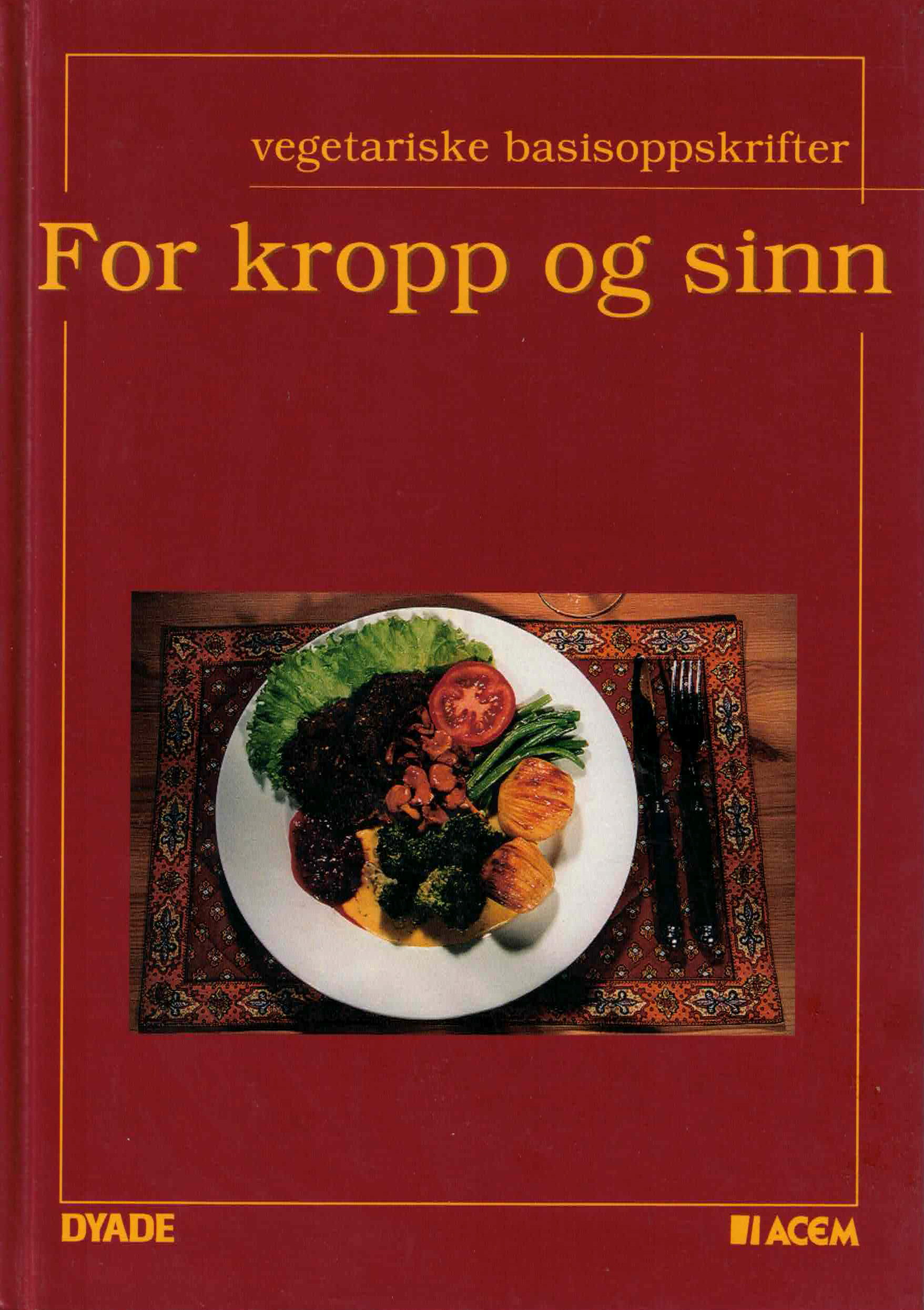 For kropp og sinn – Vegetariske basisoppskrifter