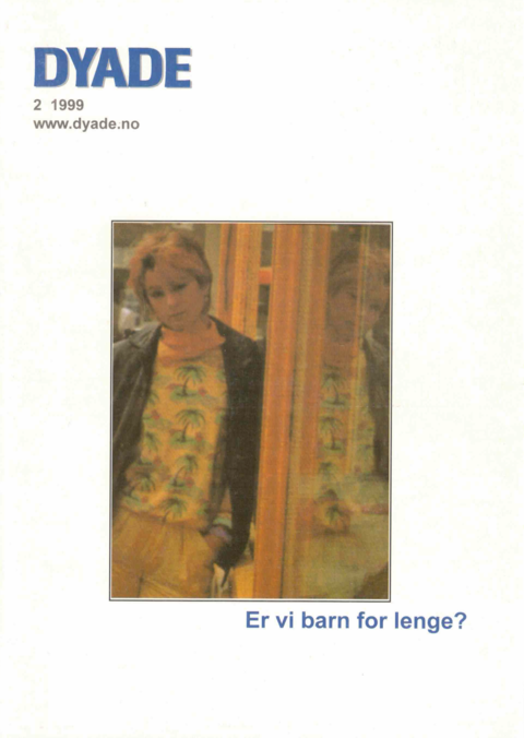 Dyade 1999/02: Er vi barn for lenge?