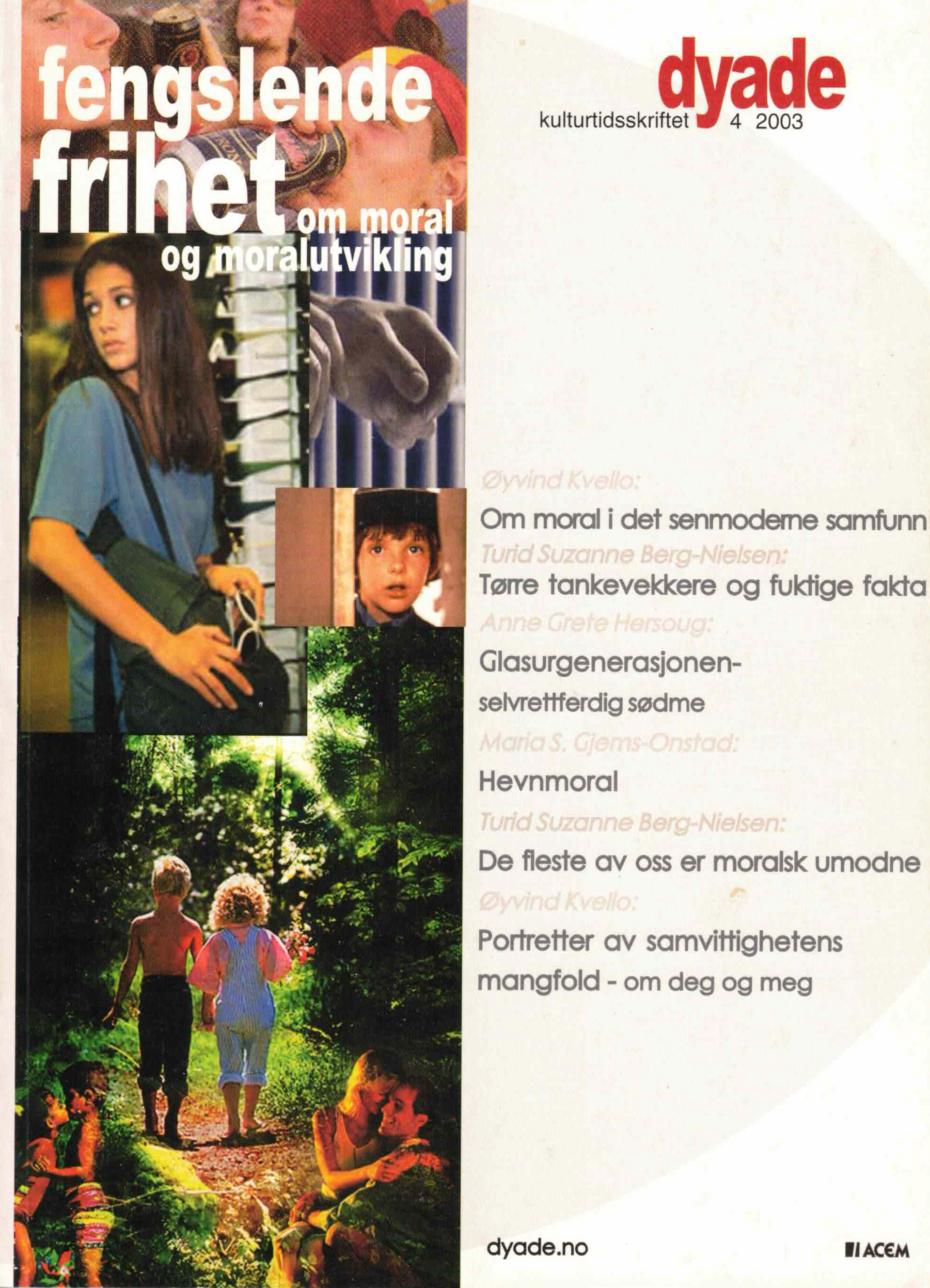 Dyade 2003/04: Fengslende frihet