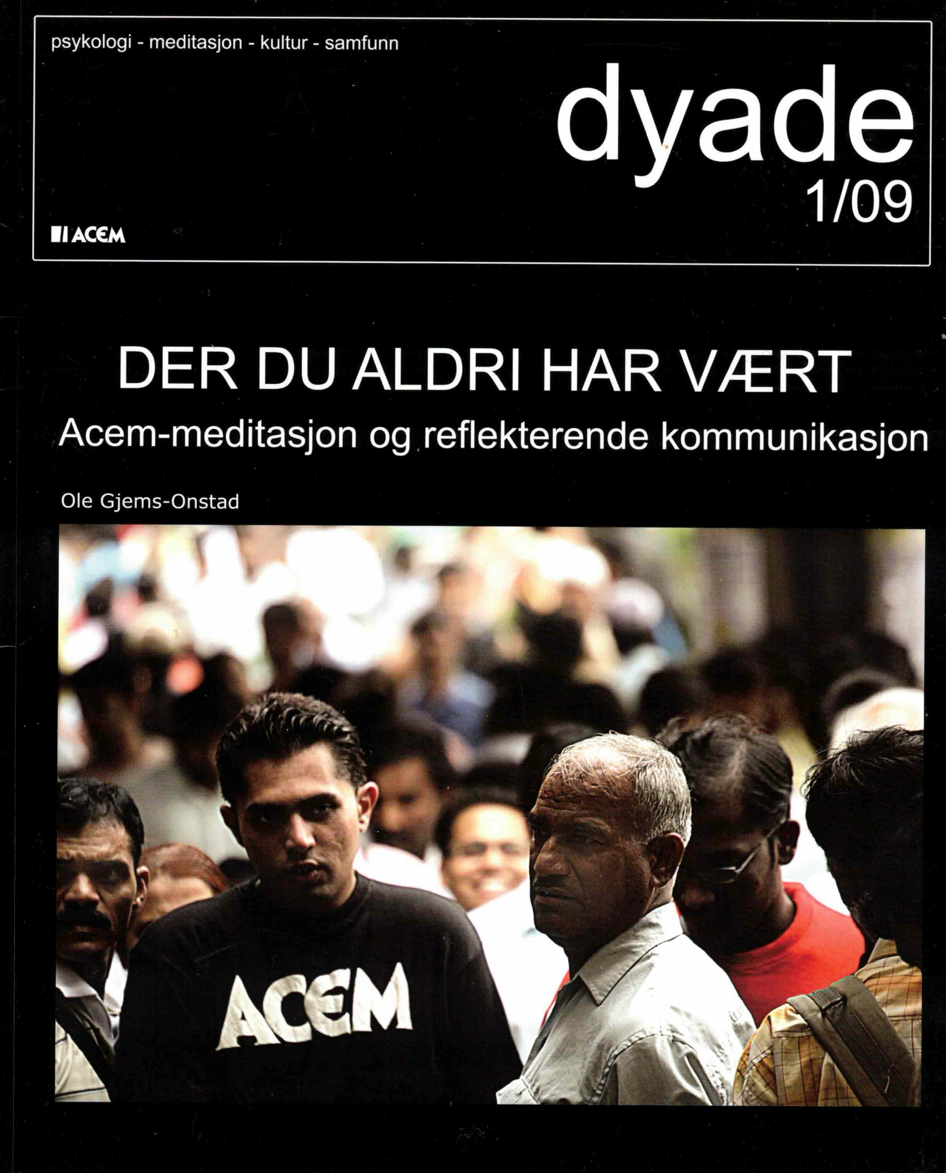 Dyade 2009/01: Der du aldri har vært