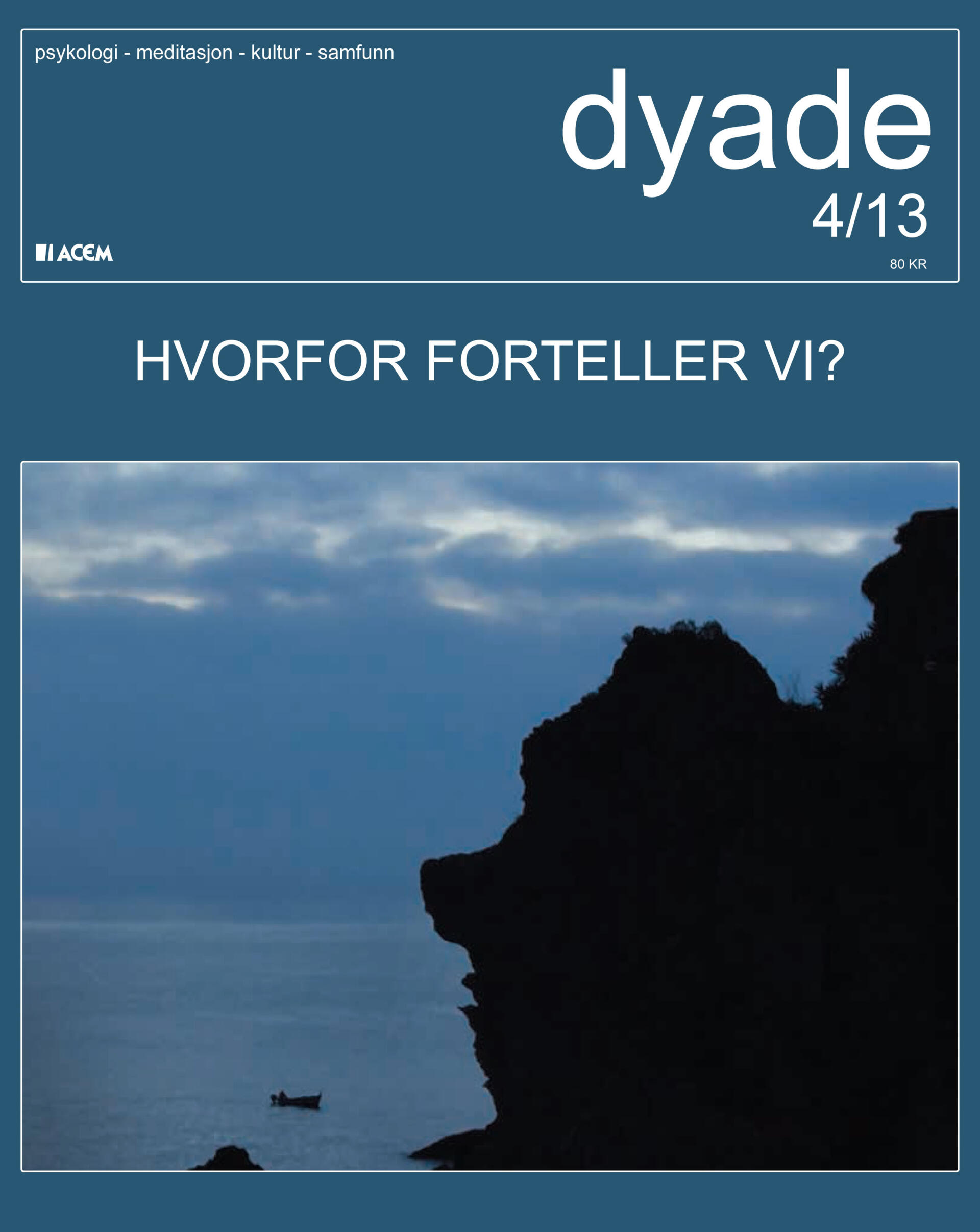 Dyade 2013/04: Hvorfor forteller vi?