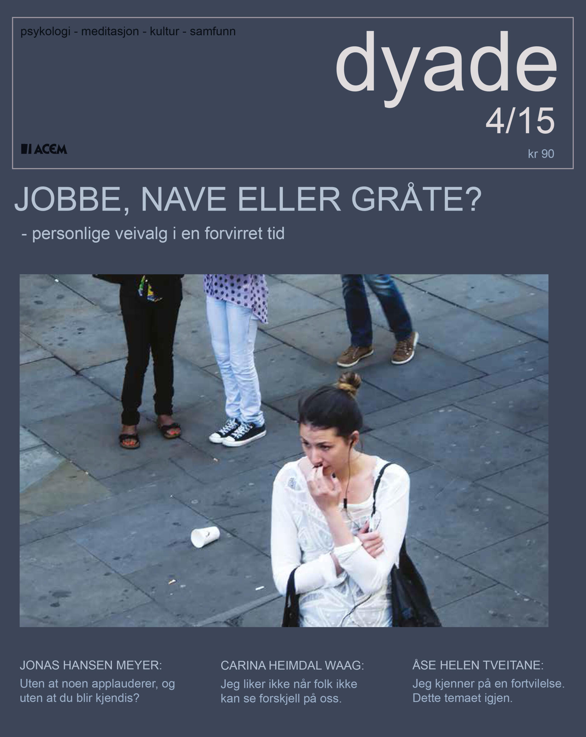 Dyade 2015/04: Jobbe, nave eller gråte